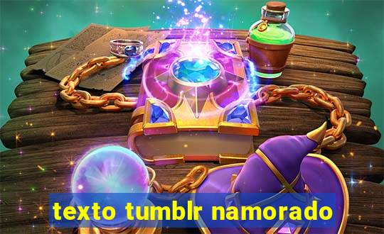 texto tumblr namorado